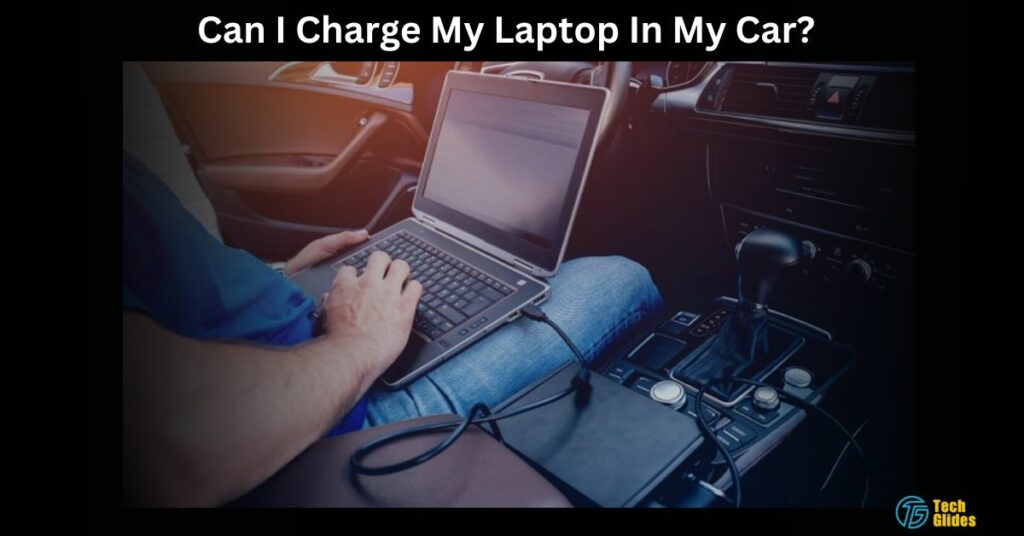 Can I Charge My Laptop In My Car?
