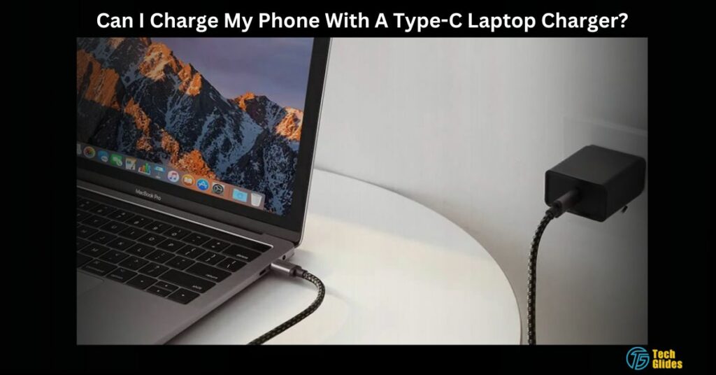 Can I Charge My Phone With A Type-C Laptop Charger?