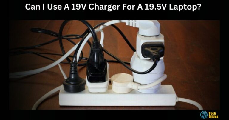 Can I Use A 19V Charger For A 19.5V Laptop? – Detailed 2024 Guide!