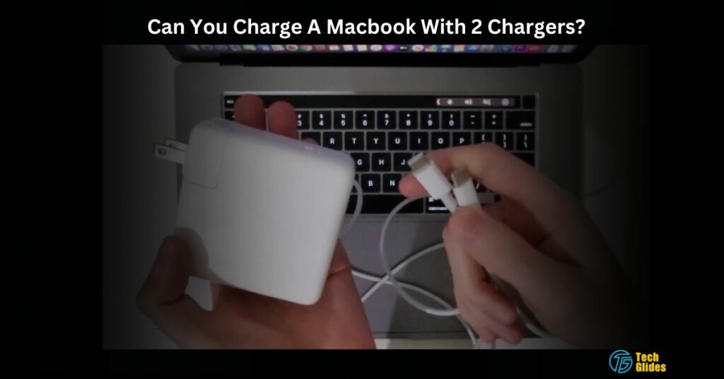 Can You Charge A Macbook With 2 Chargers?