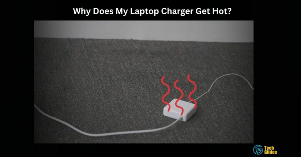 Why Does My Laptop Charger Get Hot?