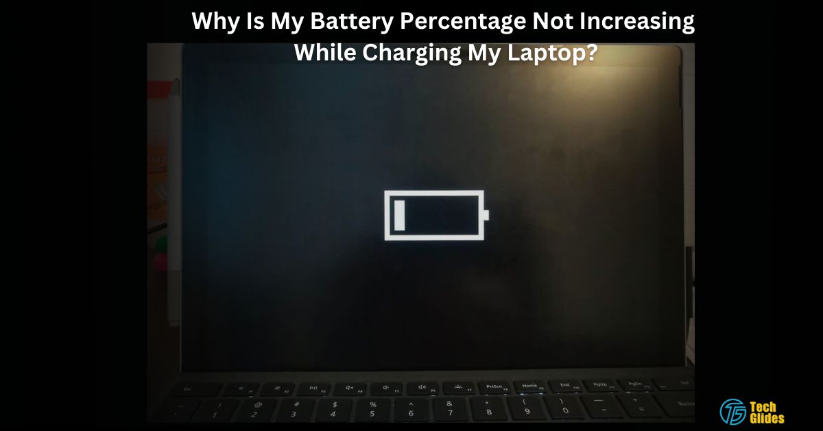 Why Is My Battery Percentage Not Increasing While Charging My Laptop?