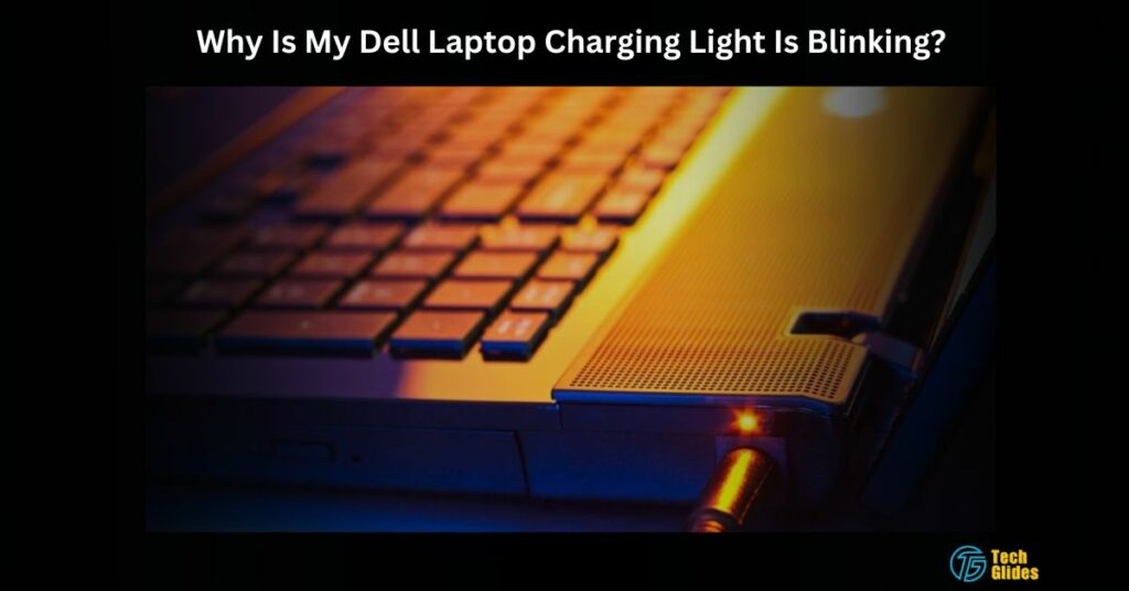 Why Is My Dell Laptop Charging Light Is Blinking?