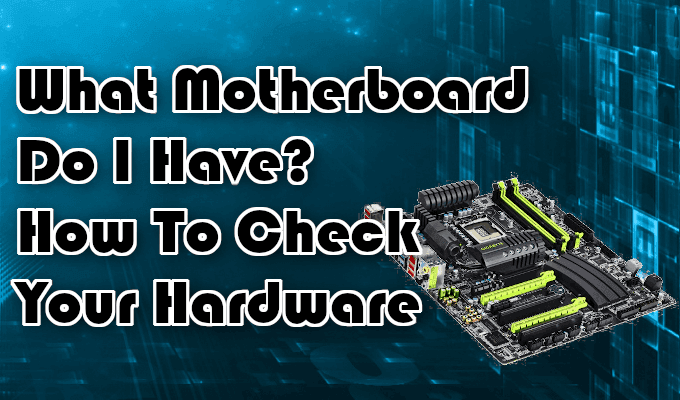 How To Check What Motherboard I Have