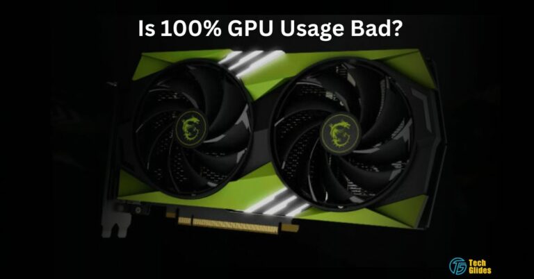 Is 100% GPU Usage Bad? – Click To Know Details!