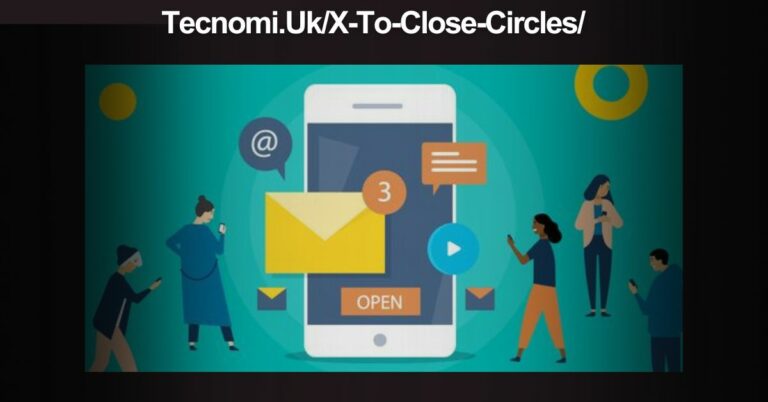 Tecnomi.Uk/X-To-Close-Circles/ – Transform Your Communication Now!